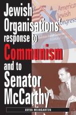 Jewish Organizations' Response to Communism and to Senator McCarthy af Aviva Weingarten