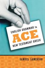 English Grammar to Ace New Testament Greek af Samuel Lamerson