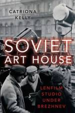 Soviet Art House af Catriona (Professor of Russian Kelly