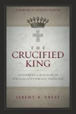 The Crucified King af Jeremy R. Treat