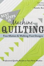 Next Steps in Machine Quilting - Free-Motion & Walking-Foot Designs af Natalia Whiting Bonner