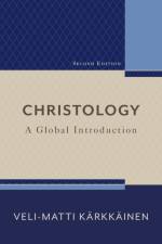 Christology – A Global Introduction af Veli–matti Karkkainen