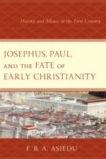 Josephus, Paul, and the Fate of Early Christianity af F. B. A. Asiedu