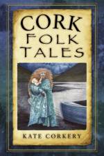 Cork Folk Tales af Kate Corkery