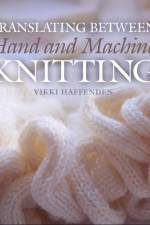 Translating Between Hand and Machine Knitting af Vikki Haffenden