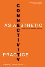 Connectivity as Aesthetic Practice af Jorg Wiesel