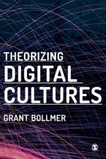 Theorizing Digital Cultures af Grant David Bollmer