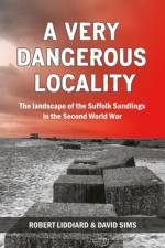 A Very Dangerous Locality af Robert Liddiard