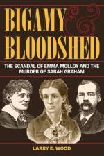Bigamy and Bloodshed af Larry E. Wood