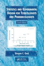Statistics and Experimental Design for Toxicologists and Pharmacologists af Shayne C. Gad
