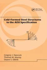 Cold-Formed Steel Structures to the AISI Specification af Gregory J. Hancock