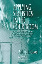 Applying Statistics in the Courtroom af Philip Good