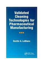 Validated Cleaning Technologies for Pharmaceutical Manufacturing af Destin A. LeBlanc