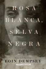 Rosa Blanca, Selva Negra af Eoin Dempsey