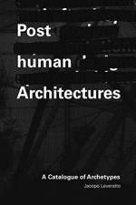 Posthuman Architectures af Jacopo Leveratto