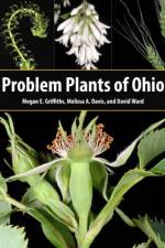 Problem Plants of Ohio af Megan E. Griffiths