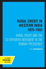 Rural Credit in Western India 1875–1930 af I. J. Catanach
