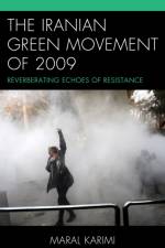 The Iranian Green Movement of 2009 af Maral Karimi