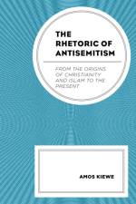 The Rhetoric of Antisemitism af Amos Kiewe