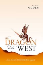 The Dragon in the West af Daniel (Professor of Ancient History Ogden