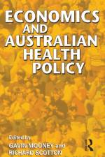 Economics and Australian Health Policy af Gavin Mooney