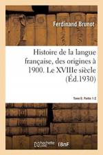 Histoire de la Langue Francaise, Des Origines A 1900. Tome 6. Partie 1-2. Le Xviiie Siecle af Ferdinand Brunot