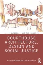 Courthouse Architecture, Design and Social Justice af Kirsty (La Trobe University Duncanson