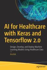 AI for Healthcare with Keras and Tensorflow 2.0 af Anshik