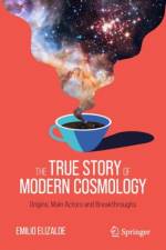 The True Story of Modern Cosmology af Emilio Elizalde
