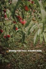 Growing Fruit Trees af C X Cruz