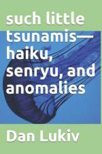 such little tsunamis-haiku, senryu, and anomalies af Dan Lukiv