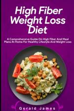High Fiber Weight Loss Diet af Gerald James