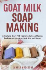 Goat Milk Soap Making af Janela Maccsone