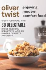 Oliver Twist Enjoying Modern Comfort Food af Ronny Emerson