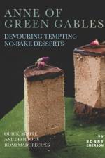 Anne of Green Gables Devouring Tempting No-Bake Desserts af Ronny Emerson