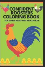 Confident Roosters Coloring Book for Stress Relief and Relaxation af Manjappa W