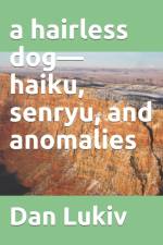A hairless dog-haiku, senryu, and anomalies af Dan Lukiv