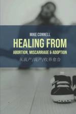 Healing from Abortion, Miscarriage & Adoption af Mike Connell