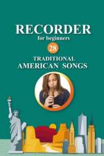 Recorder for Beginners. 28 Traditional American Songs af Nadya Gilbert
