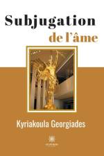 Subjugation de l'ame af Kyriakoula Georgiades