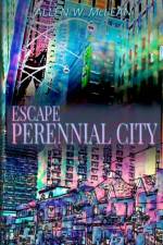 Escape Perennial City af Allen W McLean