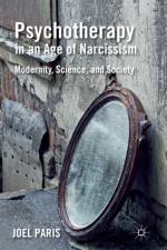 Psychotherapy in an Age of Narcissism af J. Paris