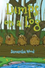 Lumps on a Log af Samantha Wood