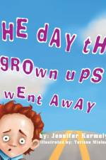 The Day the Grownups Went Away af Jennifer Karmely