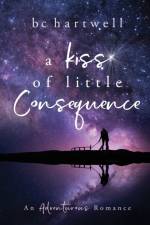 Kiss of Little Consequence af B C Hartwell