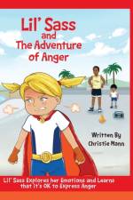 Lil' Sass and The Adventure of Anger af Christie Mann