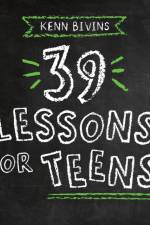 39 Lessons for Teens af Kenn Bivins