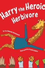 Harry the Heroic Herbivore af Tia Edwards-Hutchinson