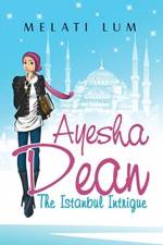 Ayesha Dean - The Istanbul Intrigue af Melati Lum