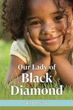 Our Lady of Black Diamond af Bill Dodds